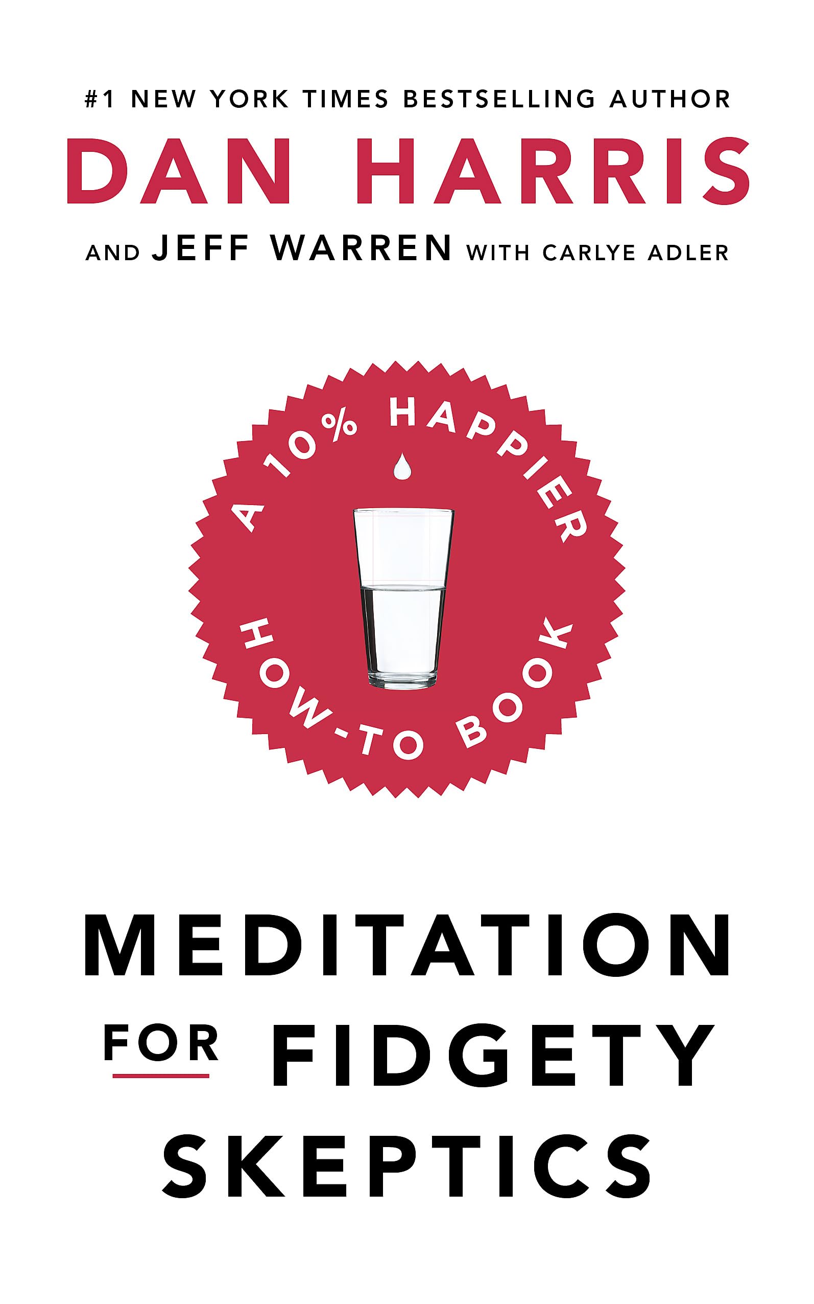 Meditation For Fidgety Skeptics: A 10% Happier HowTo Book