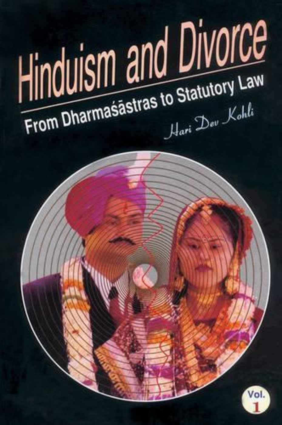 Hinduism and Divorce: Sastru Law for Divorce Vol.1: From Dhramasastras to Statutory Law (Hinduism and Divorce: From Dhramasastra