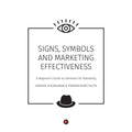 SIGNS, SYMBOLS and MARKETING EFFECTIVENESS : A Beginners Guide to Semiotics for Marketing