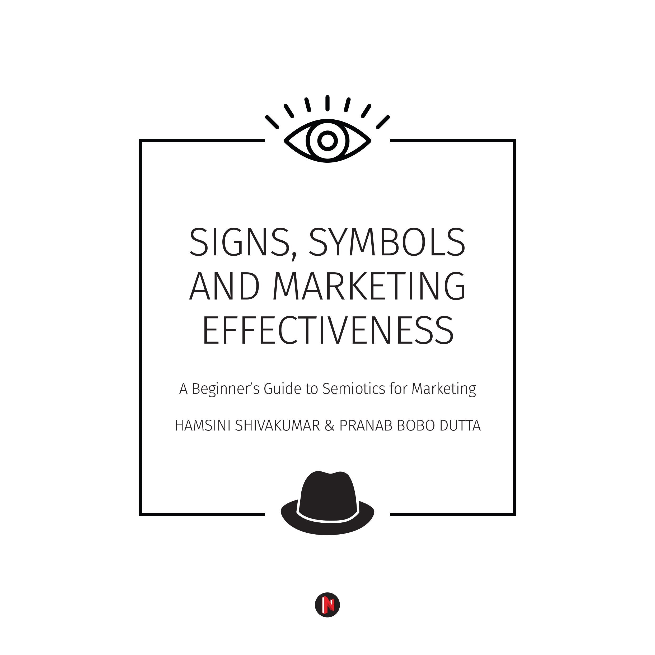 SIGNS, SYMBOLS and MARKETING EFFECTIVENESS : A Beginners Guide to Semiotics for Marketing