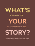 Whats Your Story?: A Journal for Everyday Evolution