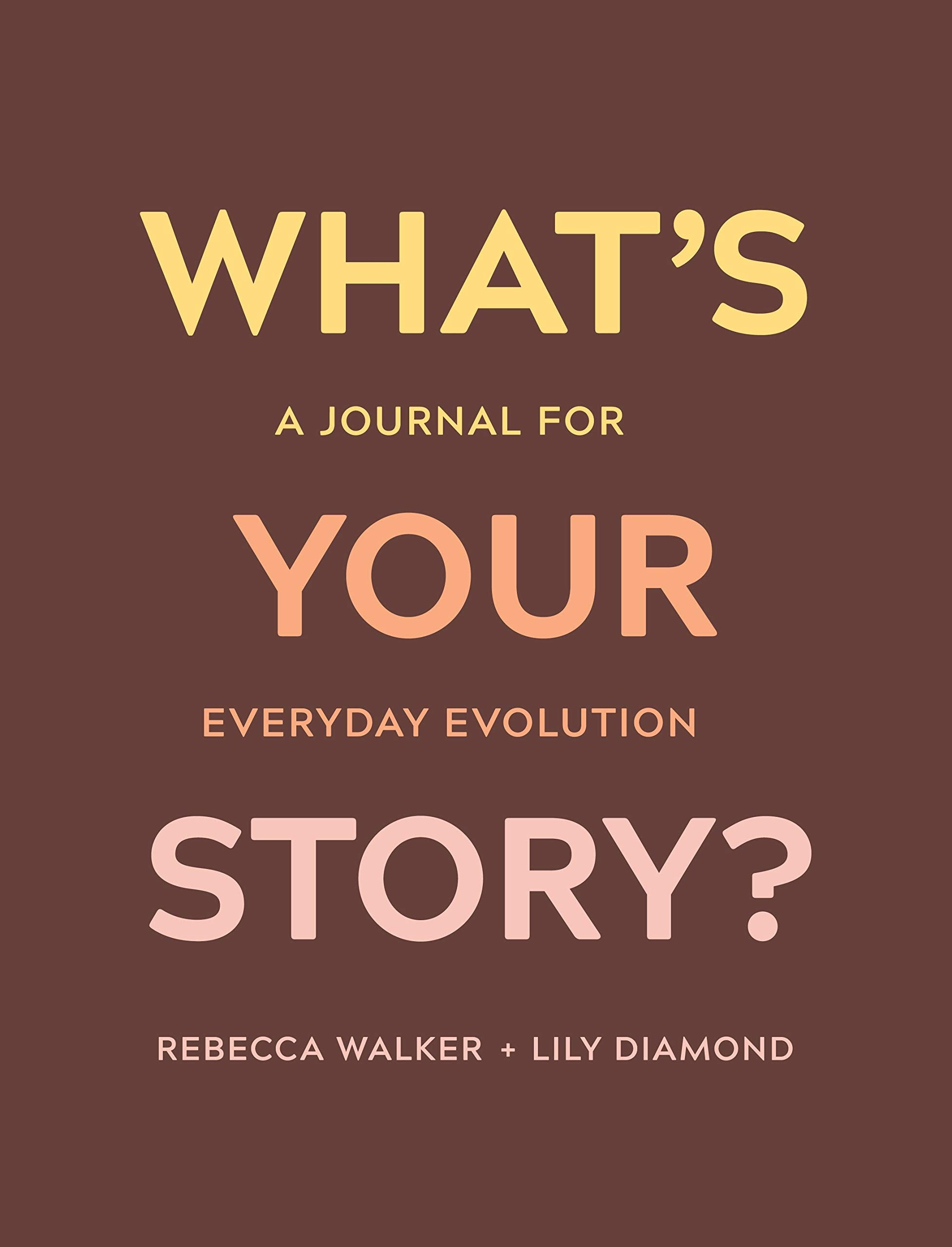 Whats Your Story?: A Journal for Everyday Evolution