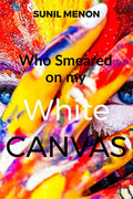 Who Smeared On My White Canvas