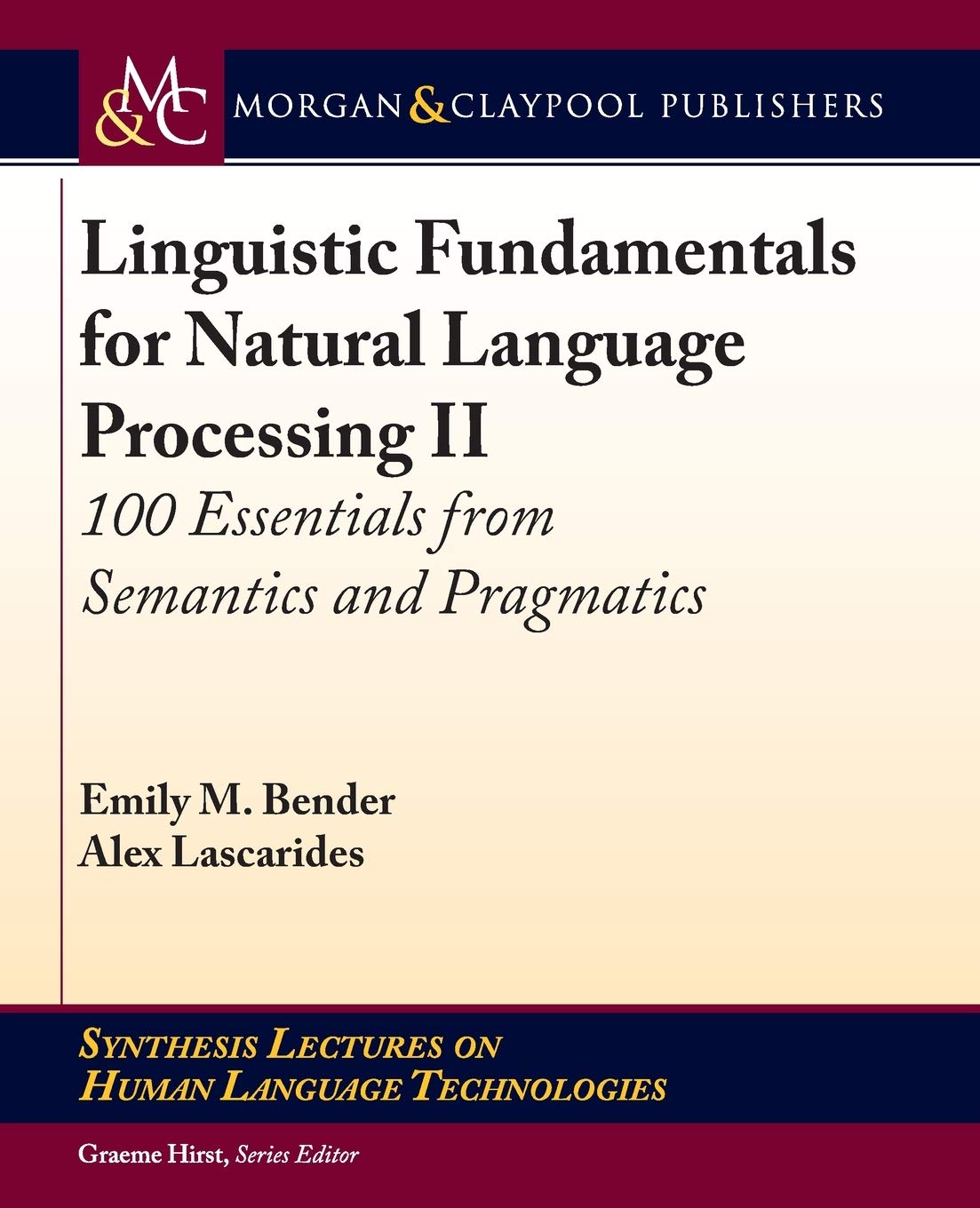 Linguistic Fundamentals for Natural Language Processing II: 100 Essentials from Semantics and Pragmatics (Synthesis Lectures on 