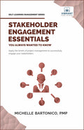 Stakeholder Engagement Essentials You Always Wanted To Know: A Practical Guide to Stakeholder Mapping, Engagement Plans, and Man