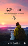 @Fullest : 25 Basic Life Essential Topics For Successful And Peaceful Life