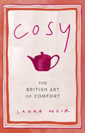 THE BOOK OF COSY: THE BRITISH ART OF TUCKING IN