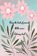 From the book of proverbs Bible verses Coloring book : Wonderful! Book with flowers, biblical verses and proverbs for adults and