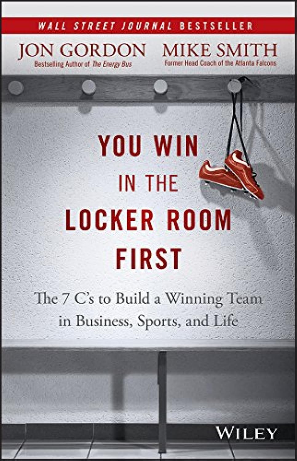 You Win in the Locker Room First: The 7 Cs to Build a Winning Team in Business, Sports, and Life (Jon Gordon)