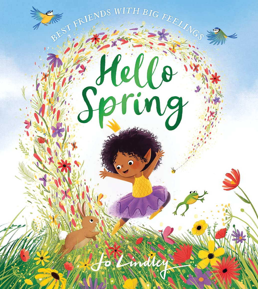 Hello Spring: The first book in a magical new childrens series about friendship, feelings and the seasons (Best Friends with Big