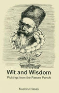 Wit And Wisdom : Pickings From The Parsee Punch