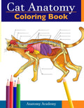 Cat Anatomy Coloring Book: Incredibly Detailed SelfTest Feline Anatomy Color Workbook Perfect Gift For Veterinary Students, Cat