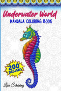 Underwater World Mandala Coloring Book : 200 Designs to Color, Stress Relieving Mandala Book, Promote Mindfulness and Practice C