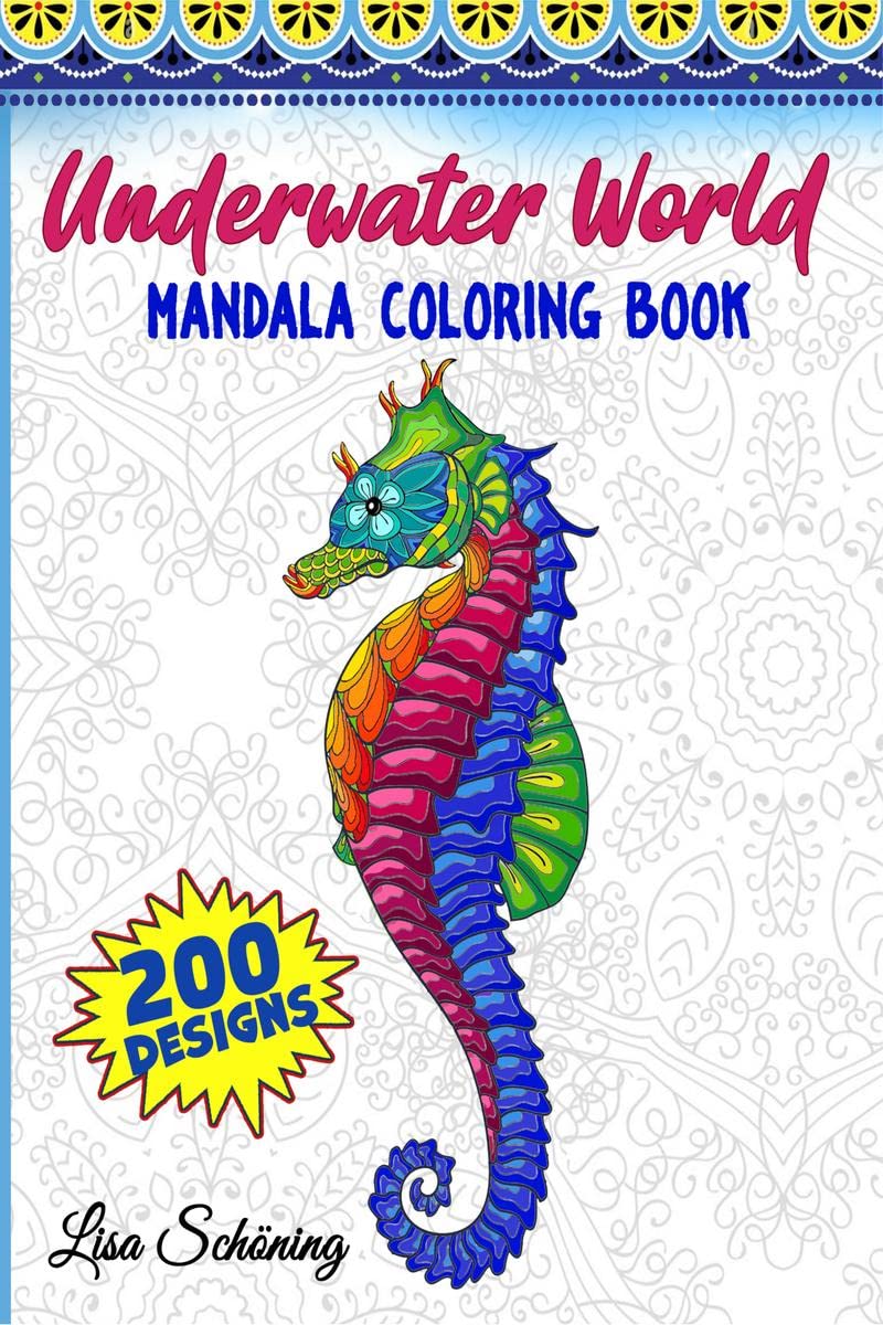 Underwater World Mandala Coloring Book : 200 Designs to Color, Stress Relieving Mandala Book, Promote Mindfulness and Practice C