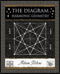 The Diagram: Harmonic Geometry (Wooden Books U.K. Gift Books)