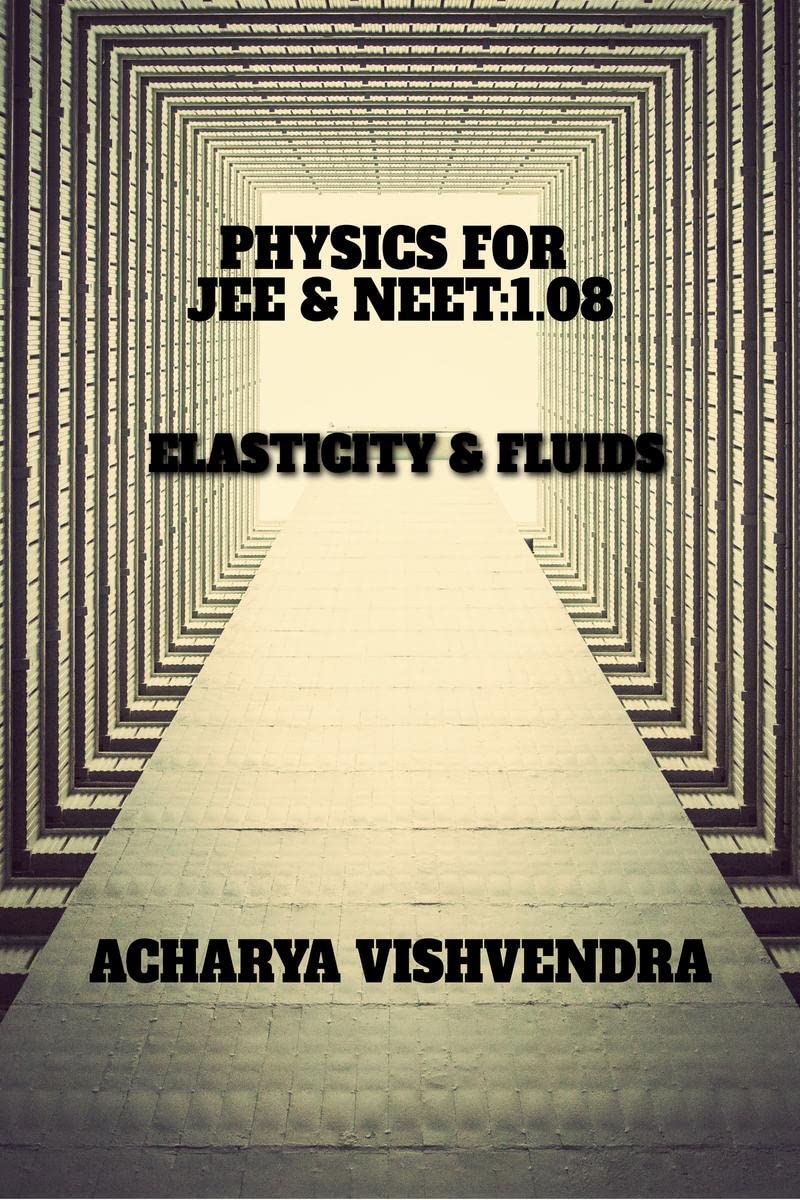 PHYSICS FOR JEE & NEET:1.08 : ELASTICITY & FLUIDS