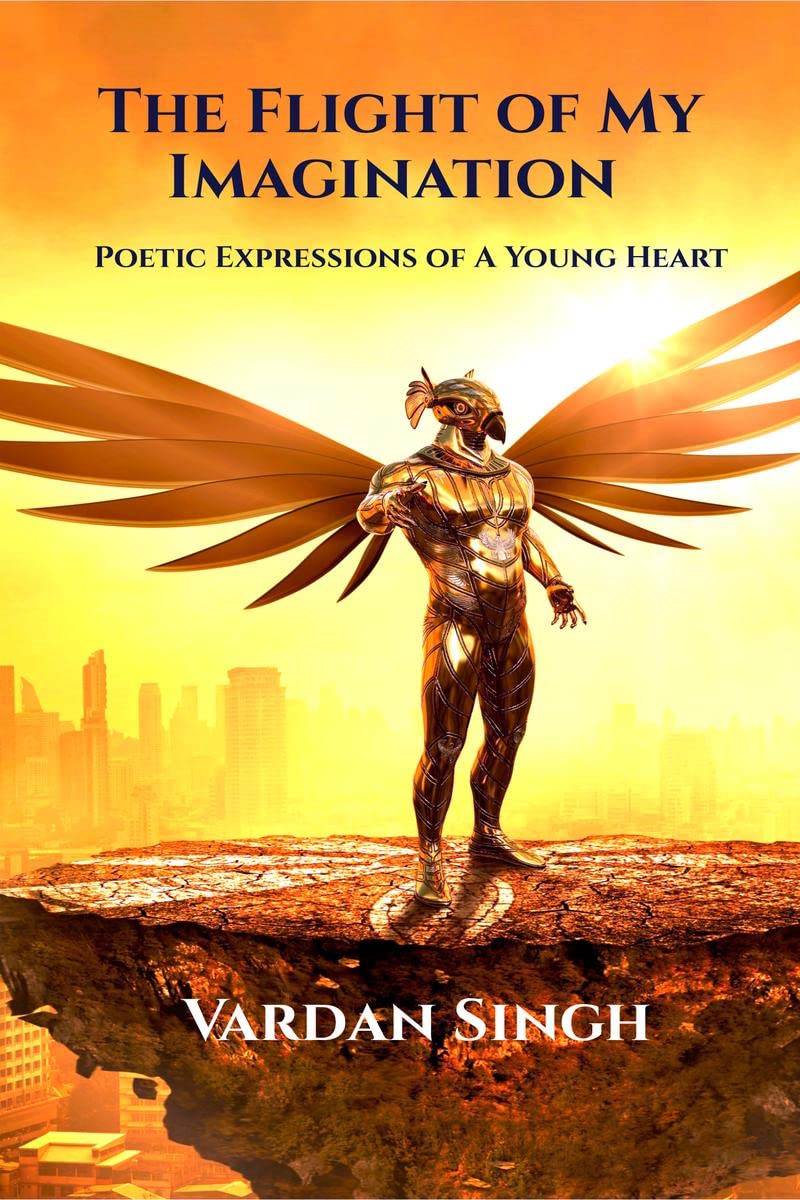 The Flight of My Imagination : Poetic Expressions of a Young Heart