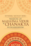 Wisdom of Mahatma Vidur & Chanakya: In English Rhyme