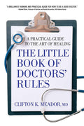 Little Book of Doctors Rules: A Practical Guide to the Art of Healing