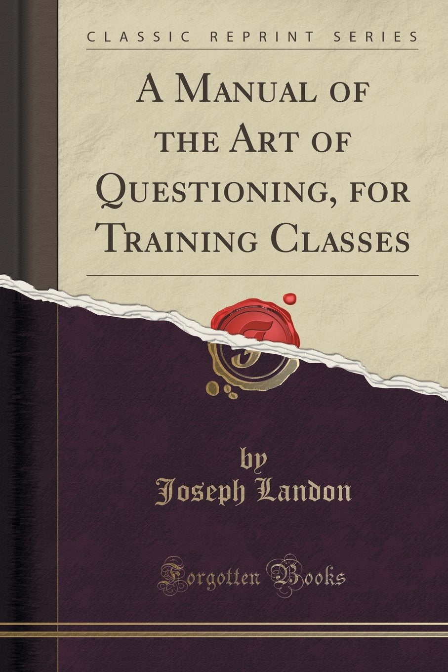 A Manual of the Art of Questioning, for Training Classes (Classic Reprint)