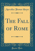 The Fall of Rome (Classic Reprint)