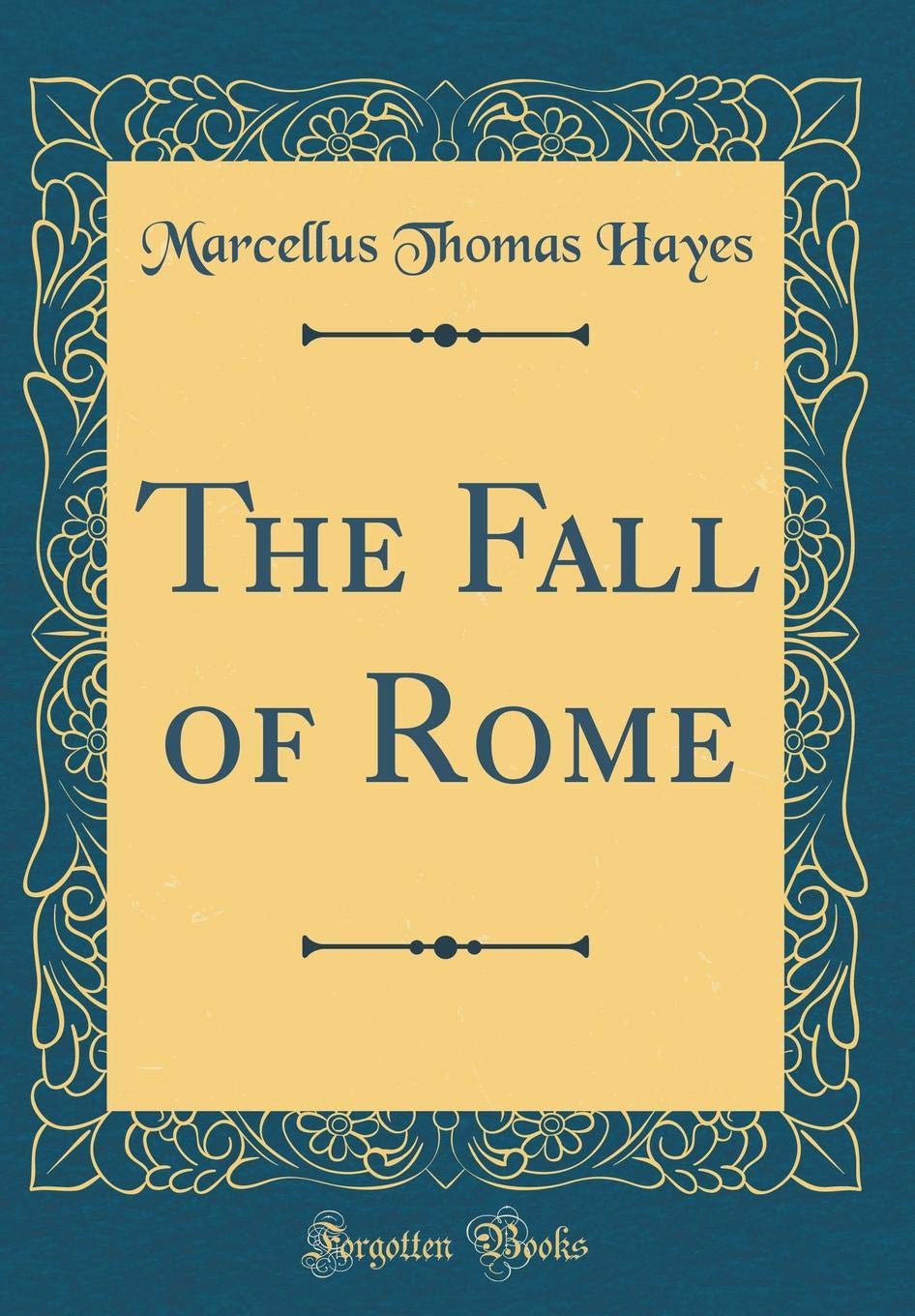 The Fall of Rome (Classic Reprint)