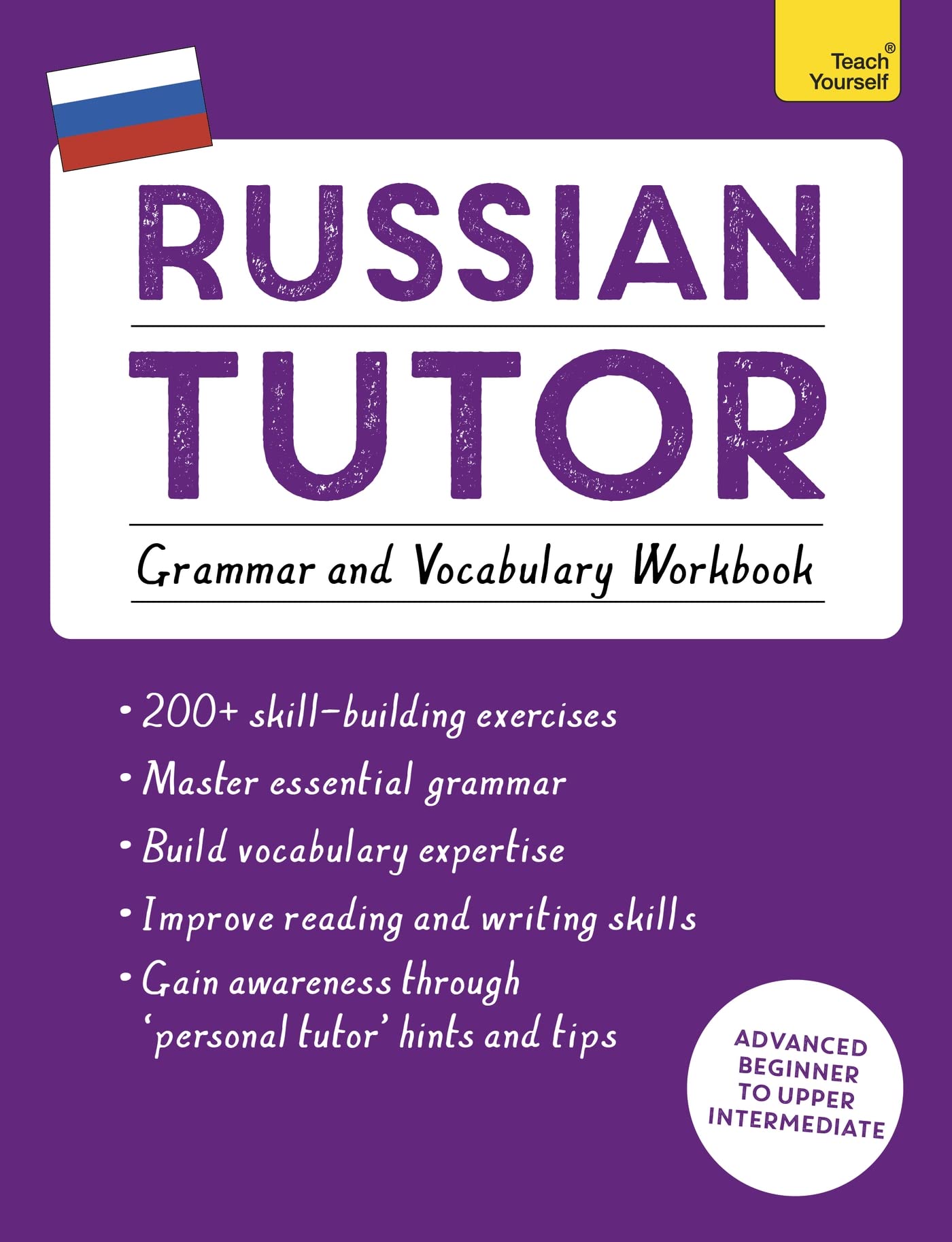 Russian Tutor: Grammar and Vocabulary Workbook (Learn Russian with Teach Yourself): Advanced beginner to upper intermediate cour