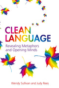 Clean Language:Revealing Metaphors and Opening Minds