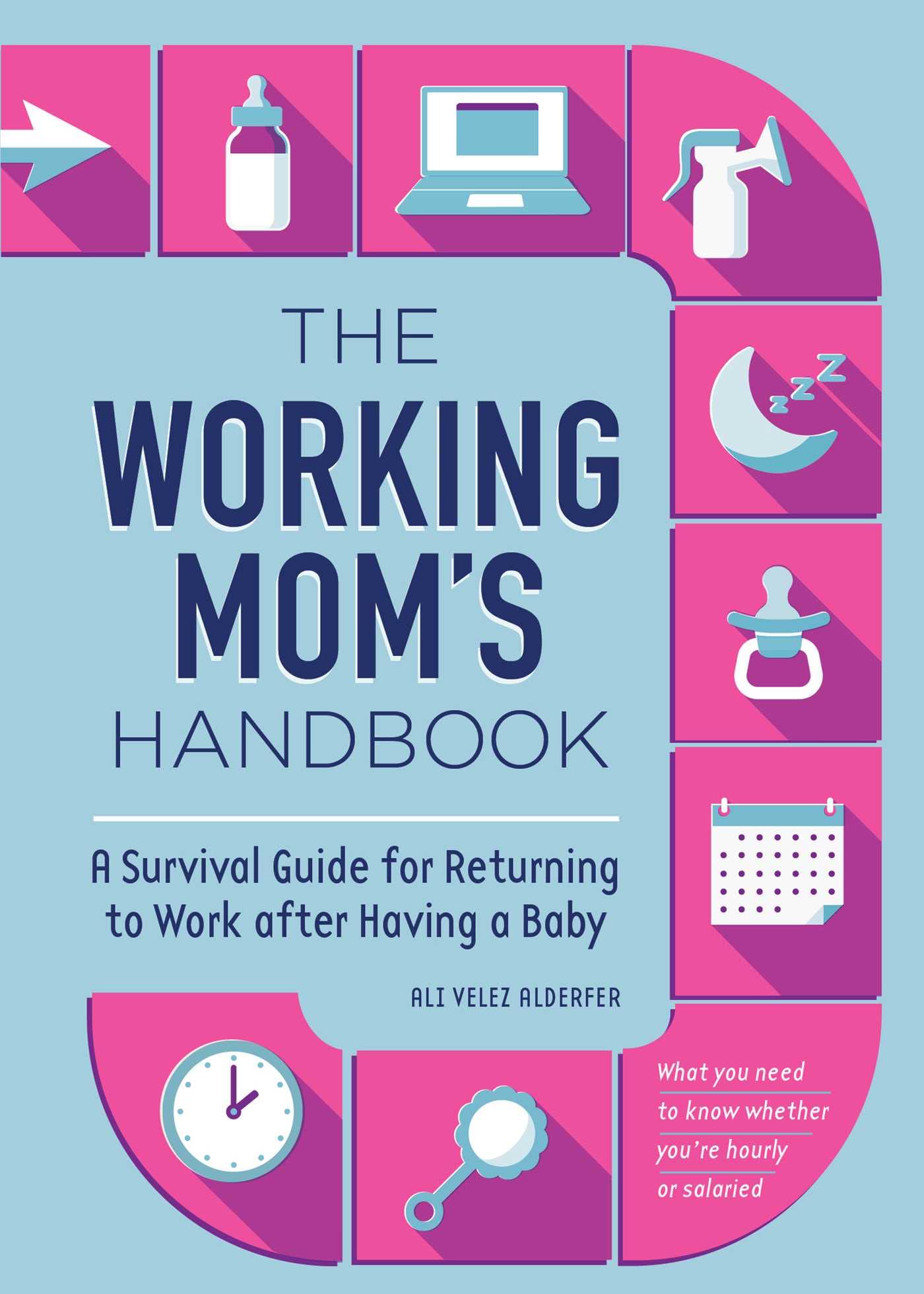 The Working Moms Handbook: A Survival Guide for Returning to Work after Having a Baby