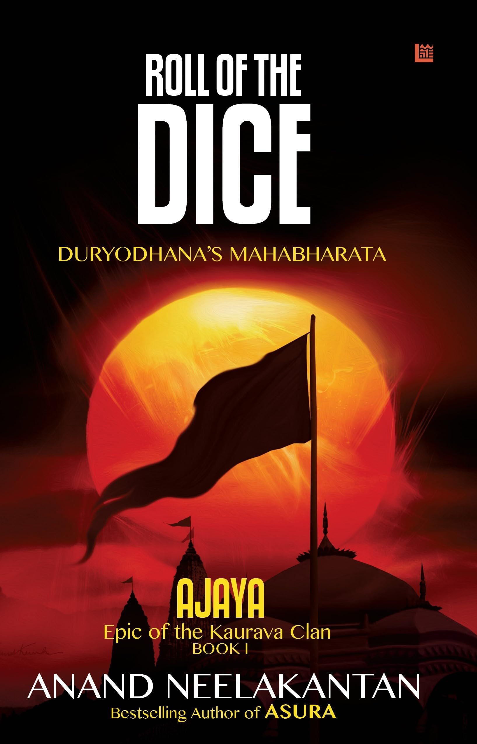 Ajaya  Epic of the Kaurava Clan  Roll of the Dice (Book 1) by bestselling author Anand Neelakantan
