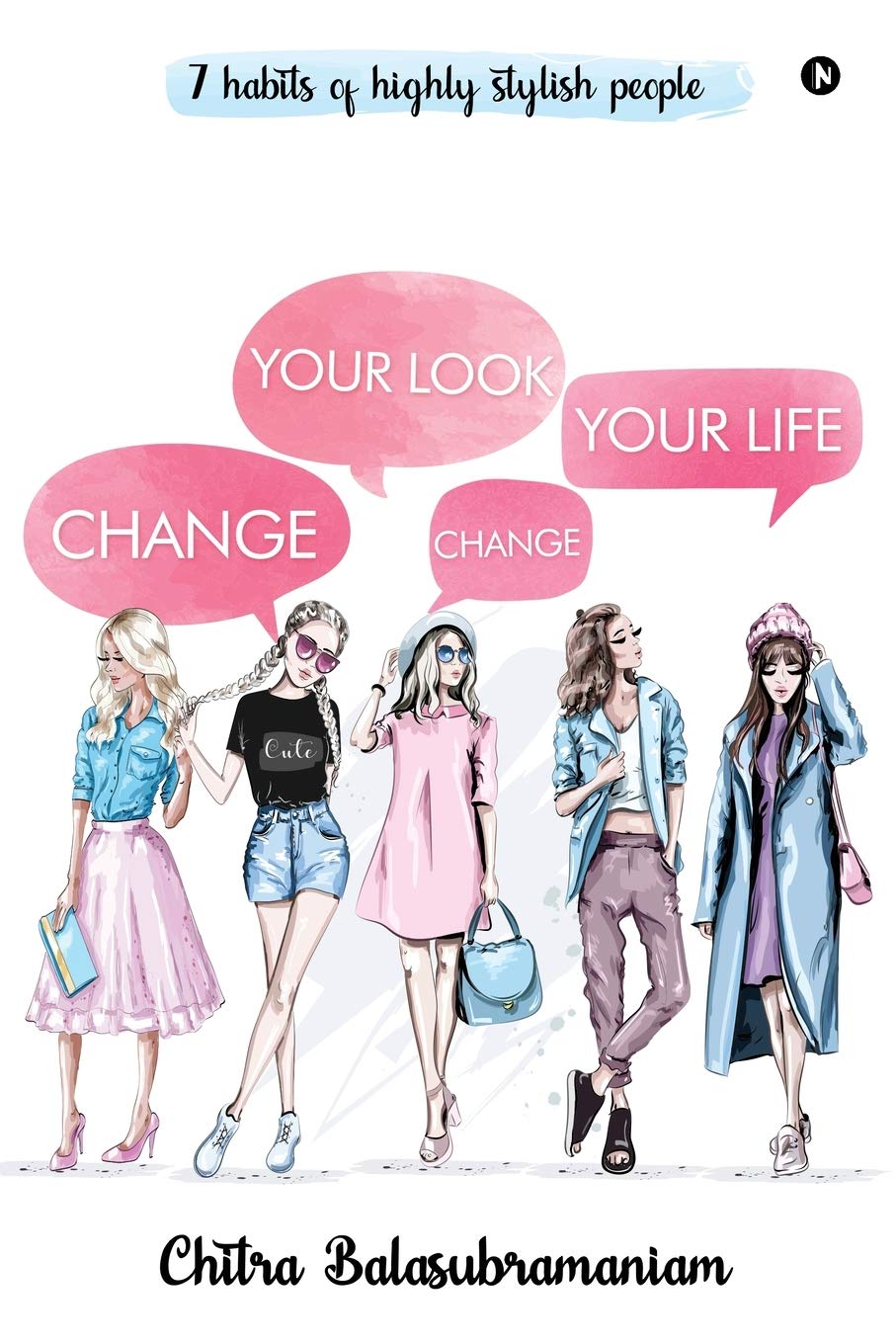 Change Your Look Change Your Life : 7 Habits Of Highly Stylish People