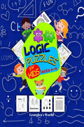 Logic Puzzles for Kids Ages 68 : Fun Workbook with Challenging Games for Clever Children