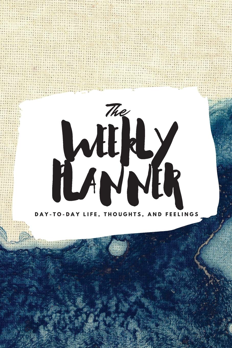 The Weekly Planner: DayToDay Life, Thoughts, and Feelings (6x9 Softcover Planner): 349 (6x9 Weekly Planner)