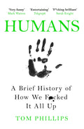 HUMANS: A BRIEF HISTORY OF HOW WE F*CKED IT ALL UP