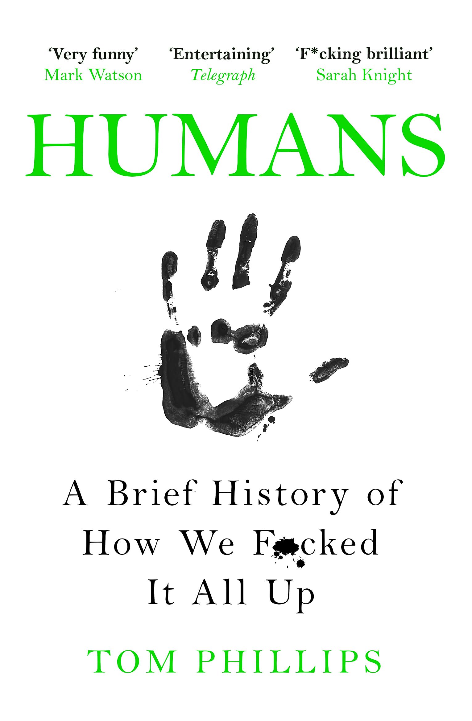 HUMANS: A BRIEF HISTORY OF HOW WE F*CKED IT ALL UP