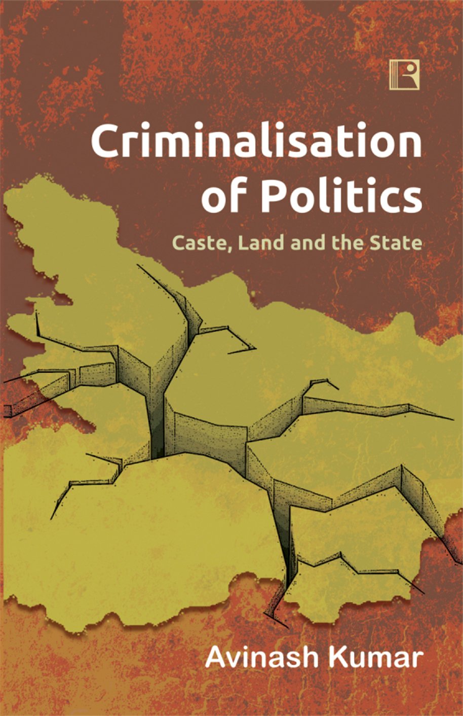Criminalisation of Politics: Caste, Land and the State
