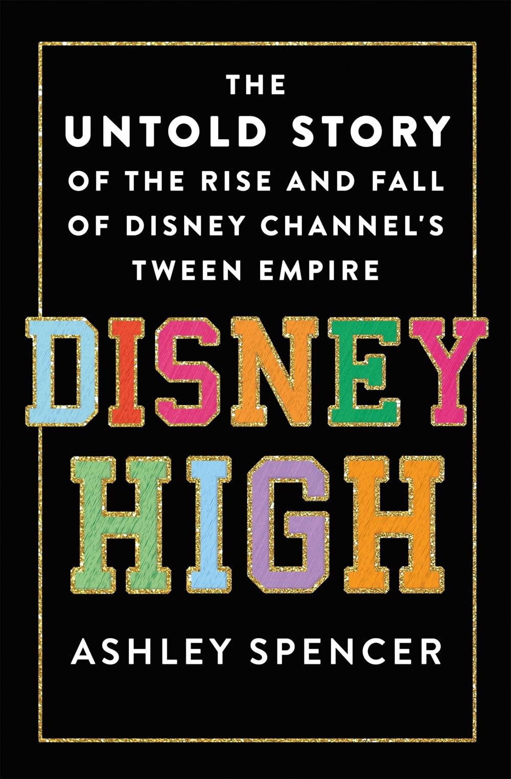 Disney High:The Untold Story of the Rise and Fall of Disney Channels Tween Empire