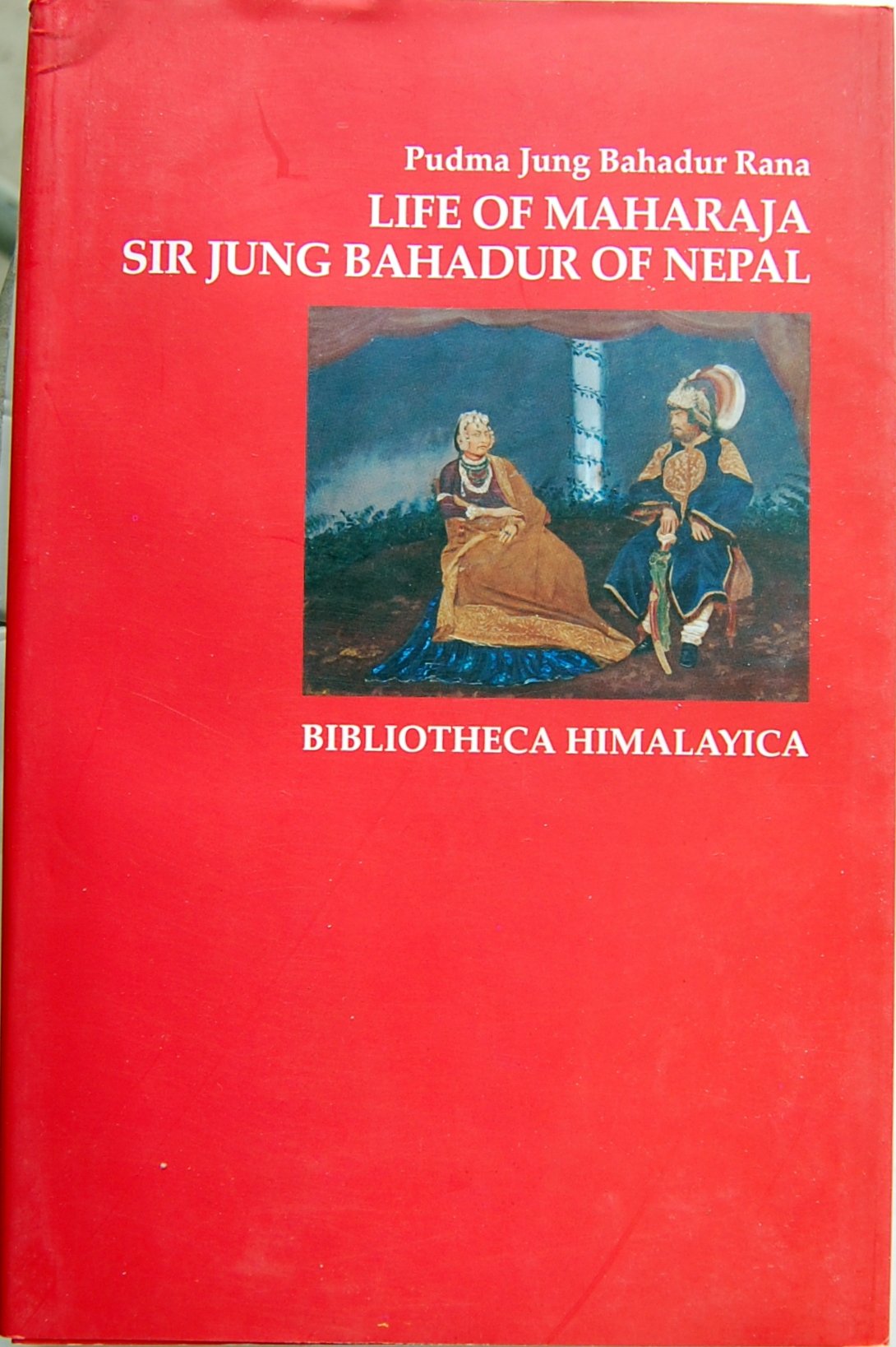 Life of Jung Bahadur: Bibliotheca Himalayica Vol. 8 Series II