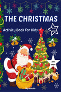 The Christmas Activity Book for Kids : A Creative Holiday Coloring, Drawing, Word Search, Maze, Games, and Puzzle Art Activities