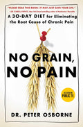 No Grain, No Pain: A 30Day Diet for Eliminating the Root Cause of Chronic Pain