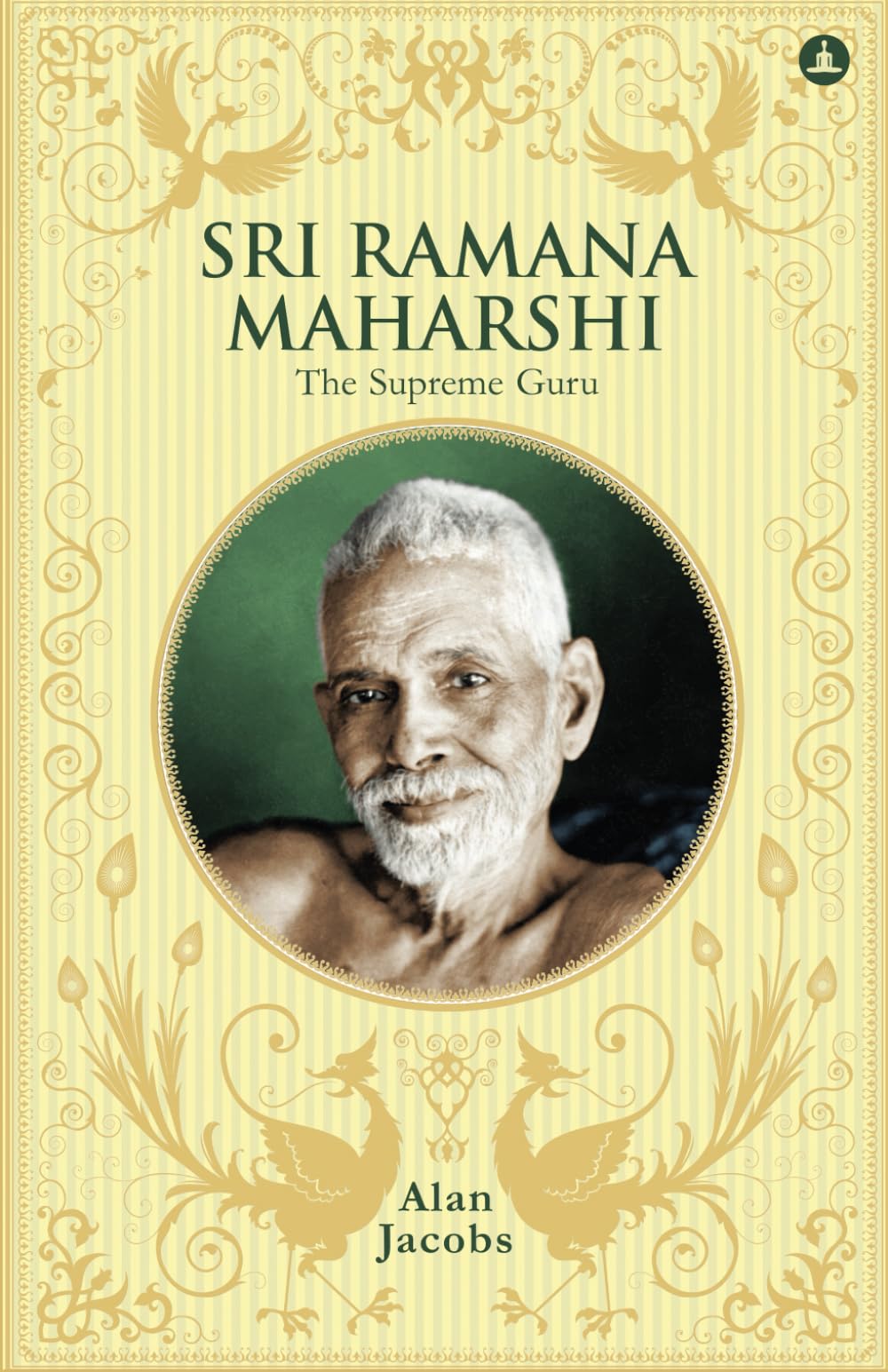 Sri Ramana Maharshi: The Supreme Guru