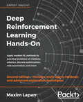 Deep Reinforcement Learning HandsOn: Apply modern RL methods to practical problems of chatbots, robotics, discrete optimization