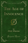The Age of Innocence (Classic Reprint)