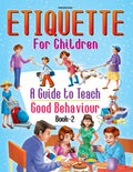 Etiquette for Children Book 2  Fun Guide to Good Manners, Polite Behavior, Social Skills, Magic Words, Compliments, and Everyda