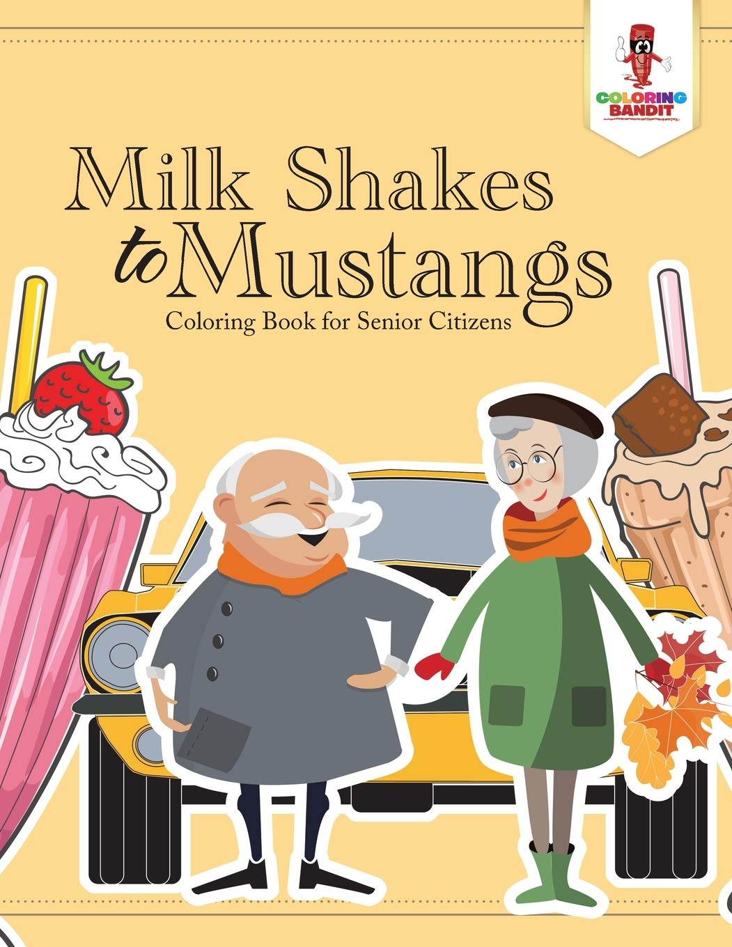 Milk Shakes to Mustangs : Coloring Book for Senior Citizens