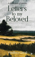 Letters to my Beloved : A collection of poems
