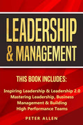 Leadership & Management: This Book Includes: Inspiring Leadership & Leadership 2.0. Mastering Leadership, Business Management & 