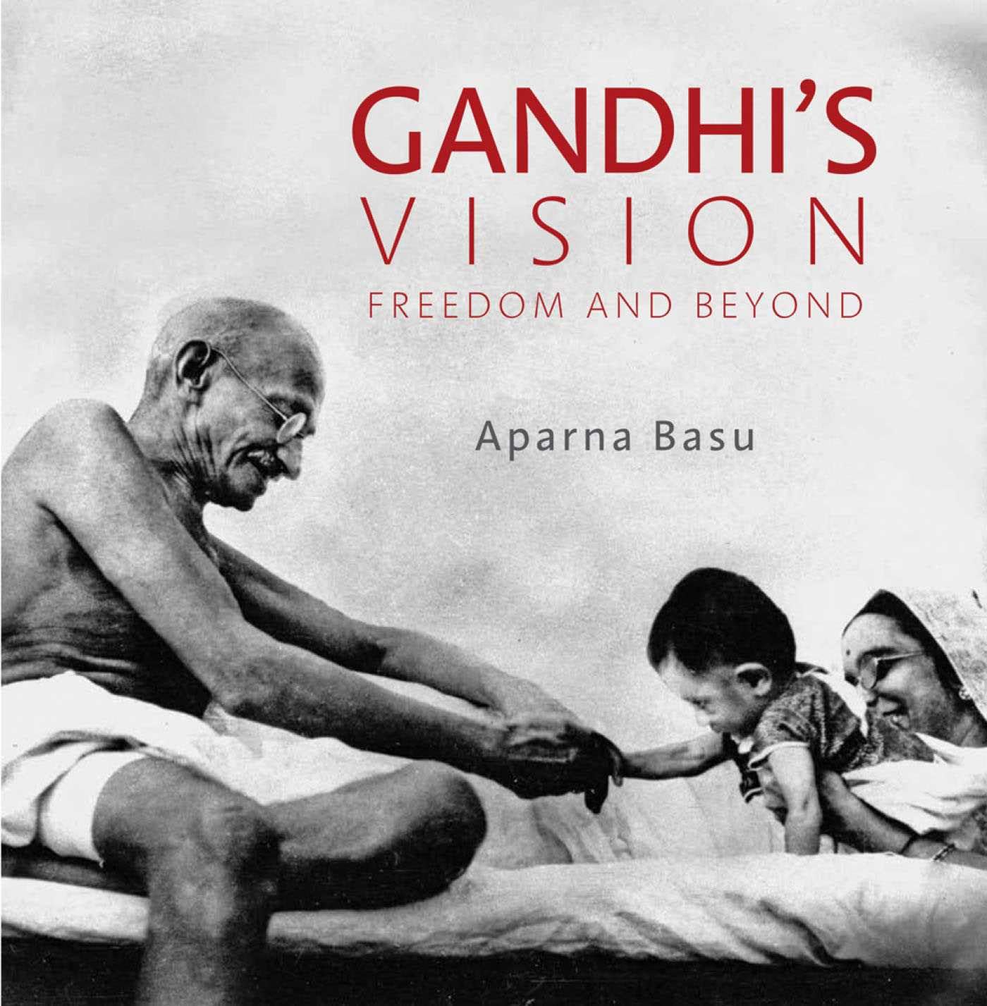 GandhiS Vision: Freedom And Beyond