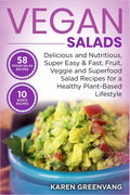 Vegan Salads: Delicious and Nutritious, Super Easy & Fast, Fruit, Veggie and Superfood Salad Recipes for a Healthy PlantBased L
