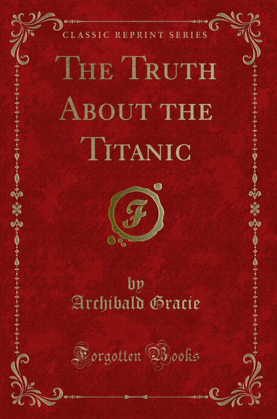 The Truth About The Titanic (Classic Reprint)